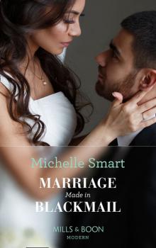Marriage Made In Blackmail - Michelle  Smart 