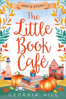 The Little Book Café: Amy’s Story - Georgia  Hill 
