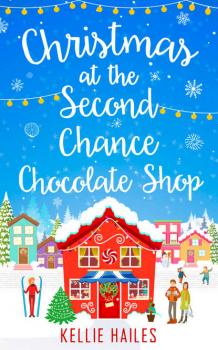 Christmas at the Second Chance Chocolate Shop - Kellie  Hailes 