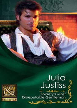Society's Most Disreputable Gentleman - Julia Justiss 