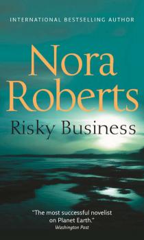 Risky Business: the classic story from the queen of romance that you won’t be able to put down - Нора Робертс 