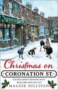 Christmas on Coronation Street: The perfect Christmas read - Maggie  Sullivan 