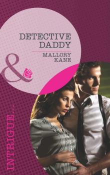 Detective Daddy - Mallory  Kane 