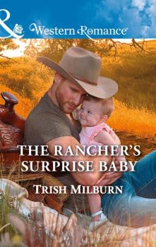 The Rancher's Surprise Baby - Trish  Milburn 