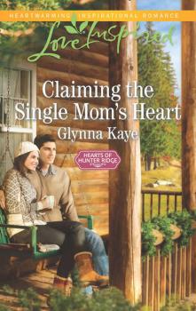 Claiming The Single Mom's Heart - Glynna  Kaye 