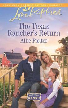The Texas Rancher's Return - Allie  Pleiter 
