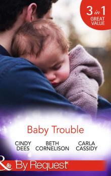 Baby Trouble: The Spy's Secret Family - Cindy  Dees 