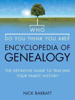 Who Do You Think You Are? Encyclopedia of Genealogy: The definitive reference guide to tracing your family history - Nick  Barratt 