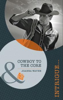 Cowboy to the Core - Joanna  Wayne 