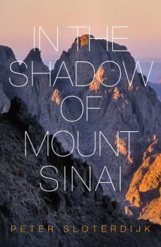 In The Shadow of Mount Sinai - Peter  Sloterdijk 