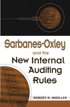 Sarbanes-Oxley and the New Internal Auditing Rules - Группа авторов 