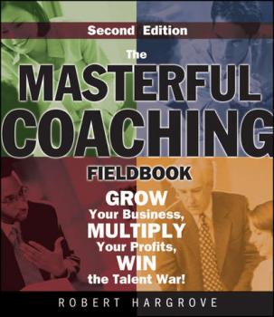 The Masterful Coaching Fieldbook - Группа авторов 