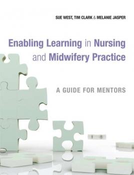 Enabling Learning in Nursing and Midwifery Practice - Tim  Clark 