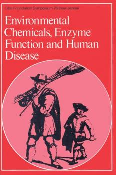 Environmental Chemicals, Enzyme Function and Human Disease - CIBA Foundation Symposium 