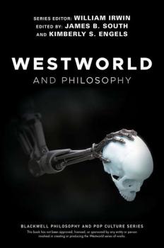 Westworld and Philosophy - William  Irwin 