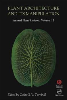 Annual Plant Reviews, Plant Architecture and its Manipulation - Colin G. N. Turnbull 