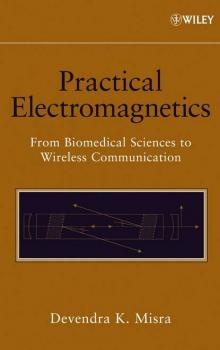 Practical Electromagnetics - Devendra Misra K. 