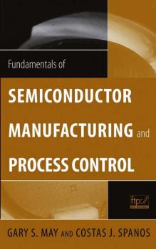 Fundamentals of Semiconductor Manufacturing and Process Control - Costas Spanos J. 