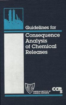 Guidelines for Consequence Analysis of Chemical Releases - CCPS (Center for Chemical Process Safety) 