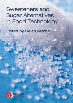 Sweeteners and Sugar Alternatives in Food Technology - Helen  Mitchell 