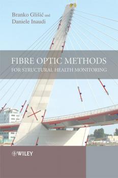 Fibre Optic Methods for Structural Health Monitoring - Branko  Glisic 