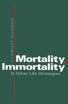 Mortality, Immortality and Other Life Strategies - Zygmunt  Bauman 