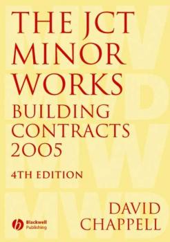 The JCT Minor Works Building Contracts 2005 - David  Chappell 