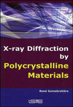 X-Ray Diffraction by Polycrystalline Materials - Rene  Guinebretiere 