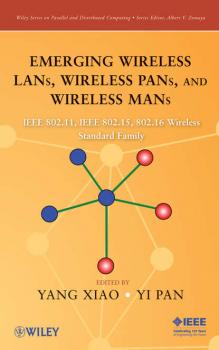Emerging Wireless LANs, Wireless PANs, and Wireless MANs - Yang  Xiao 