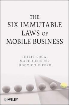 The Six Immutable Laws of Mobile Business - Philip  Sugai 