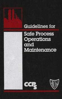 Guidelines for Safe Process Operations and Maintenance - CCPS (Center for Chemical Process Safety) 