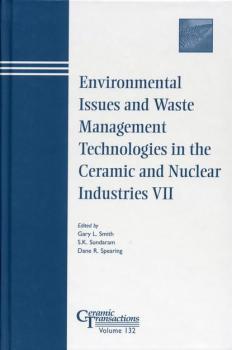 Environmental Issues and Waste Management Technologies in the Ceramic and Nuclear Industries VII - S. Sundaram K. 