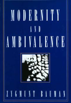 Modernity and Ambivalence - Zygmunt  Bauman 