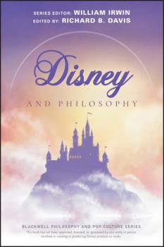 Disney and Philosophy - William  Irwin 