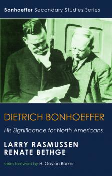Dietrich Bonhoeffer - Larry Rasmussen Bonhoeffer Secondary Studies Series