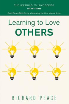 Learning to Love Others - Richard Peace The Learning to Love Series