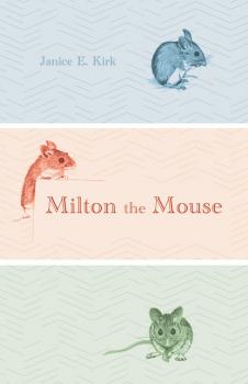 Milton the Mouse - Janice E. Kirk 
