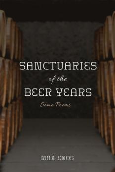 Sanctuaries of the Beer Years - Max Enos 