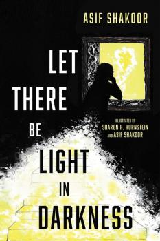 Let There Be Light in Darkness - Asif Shakoor 