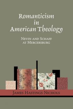 Romanticism in American Theology - James Hastings Nichols 