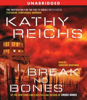 Break No Bones - Kathy  Reichs A Temperance Brennan Novel