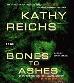 Bones to Ashes - Kathy  Reichs A Temperance Brennan Novel