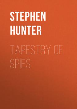 Tapestry of Spies - Стивен Хантер 