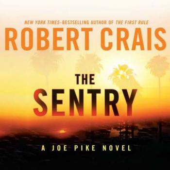 Sentry - Robert Crais An Elvis Cole and Joe Pike Novel