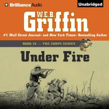Under Fire - W.E.B. Griffin The Corps Series