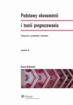 Podstawy ekonometrii i teorii prognozowania - Dorota Witkowska Akademicka. Ekonomia