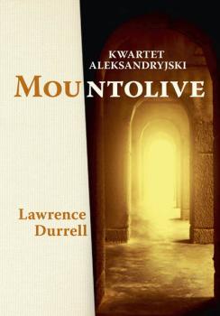 Kwartet aleksandryjski: Mountolive - Lawrence Durrell KWARTET ALEKSANDEYJSKI