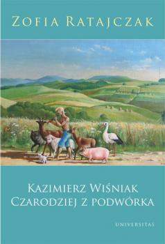 Kazimierz Wiśniak. Czarodziej z podwórka - Zofia Ratajczak 