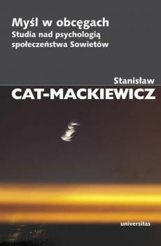 Myśl w obcęgach - Stanisław Cat-Mackiewicz Prace Wybrane Stanisława Cata Mackiewicza