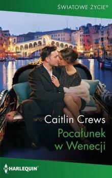 Pocałunek w Wenecji - Caitlin Crews Światowe życie